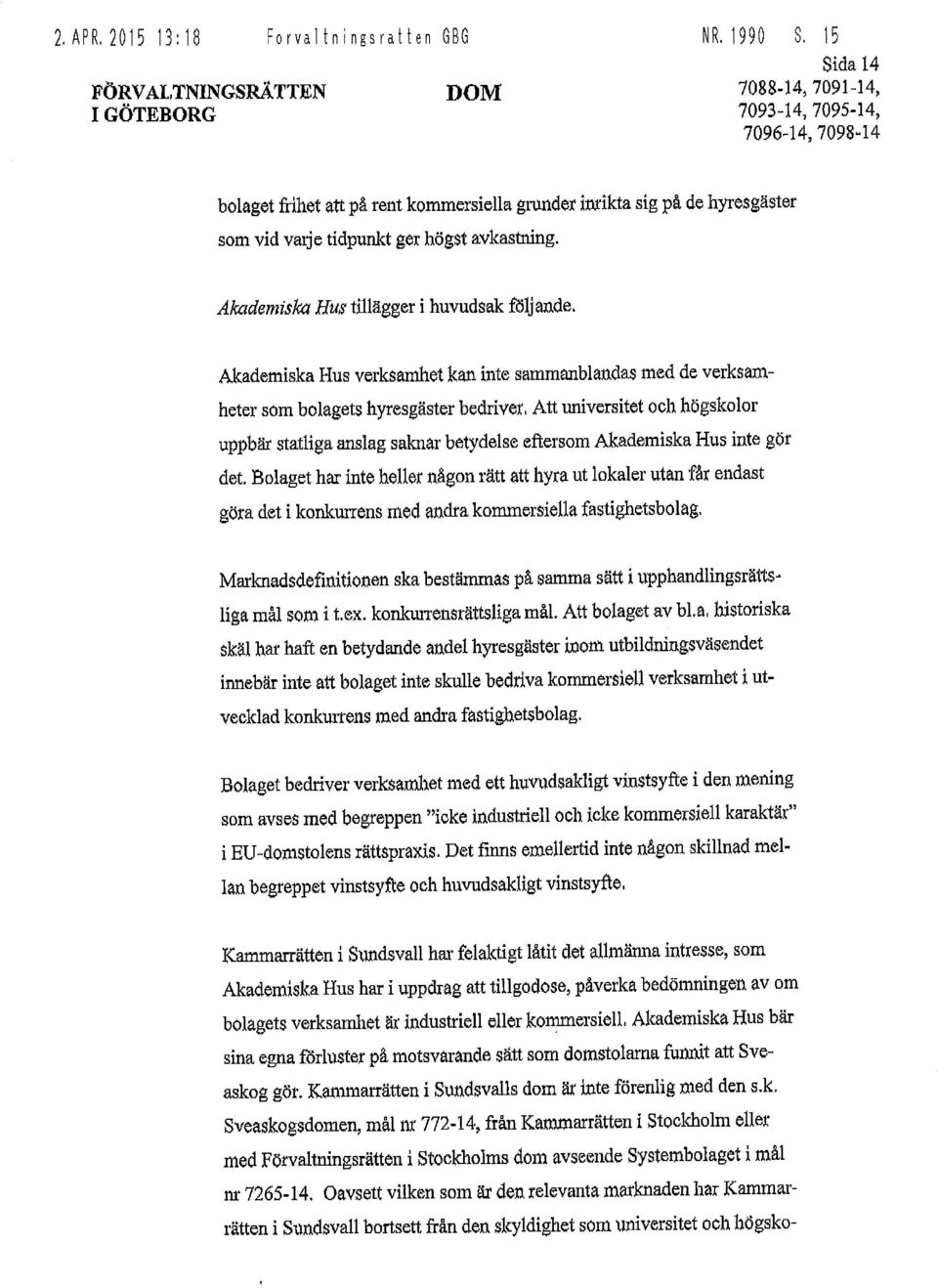 Akademiska Hus tillägger i huvudsak följande.