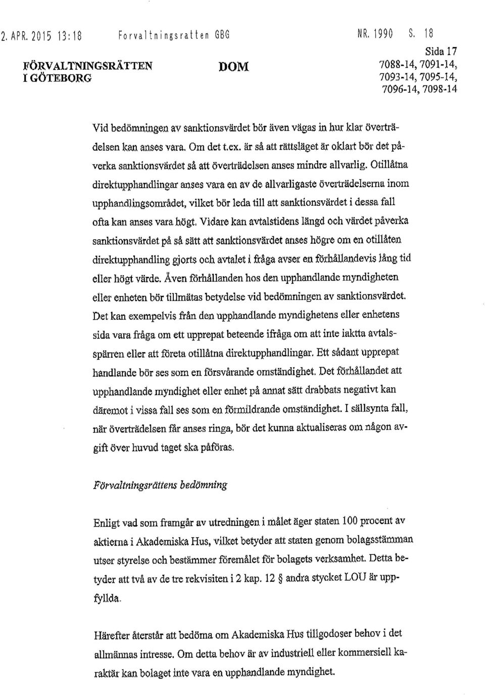 är så att rättsläget är oklart bör det påverka sanktionsvärdet så att överträdelsen anses mindre allvarlig.