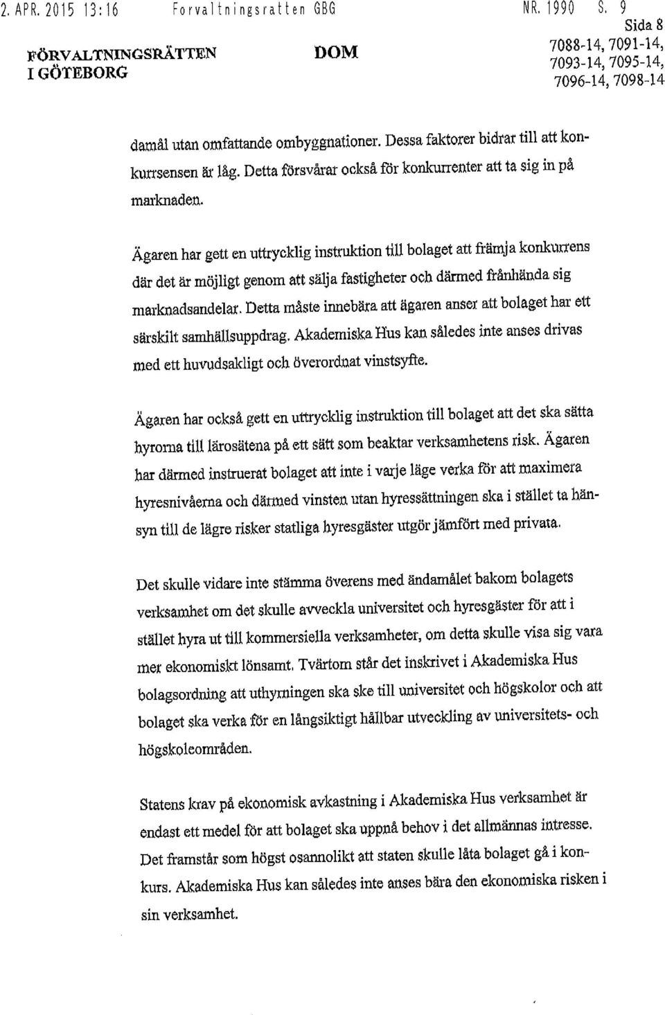 Detta försvårar också för konkurrenter att ta sig in på marknaden.