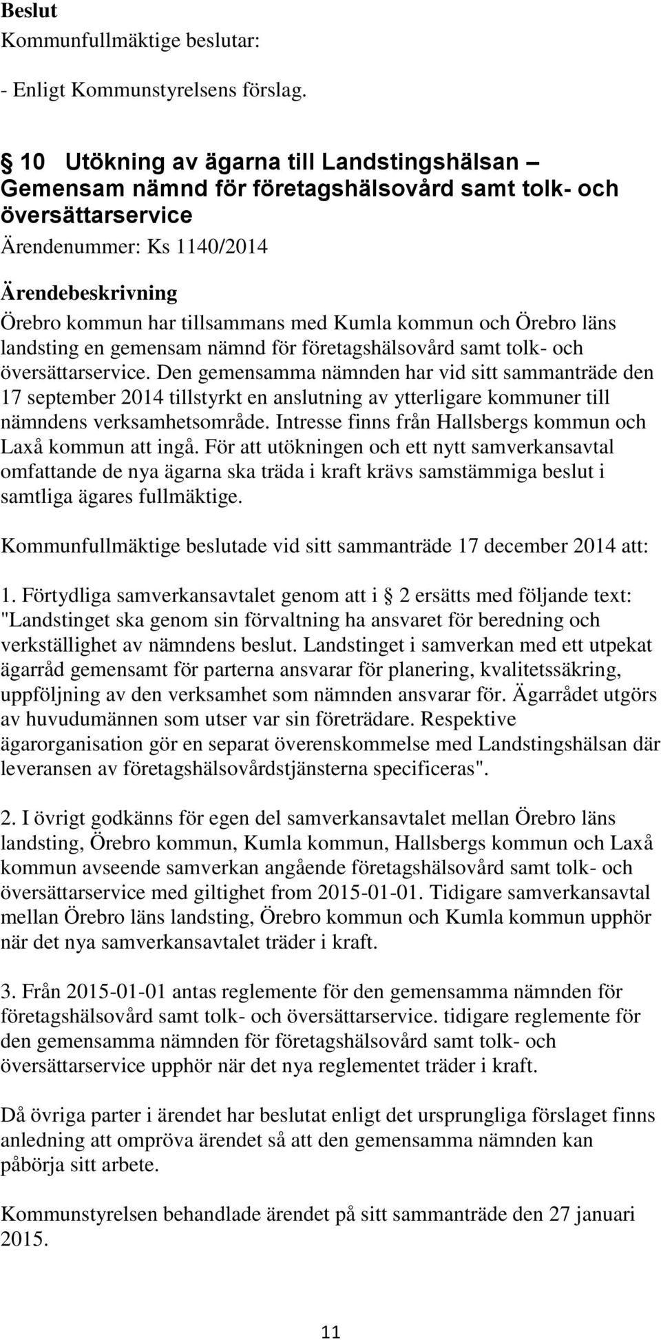 läns landsting en gemensam nämnd för företagshälsovård samt tolk- och översättarservice.