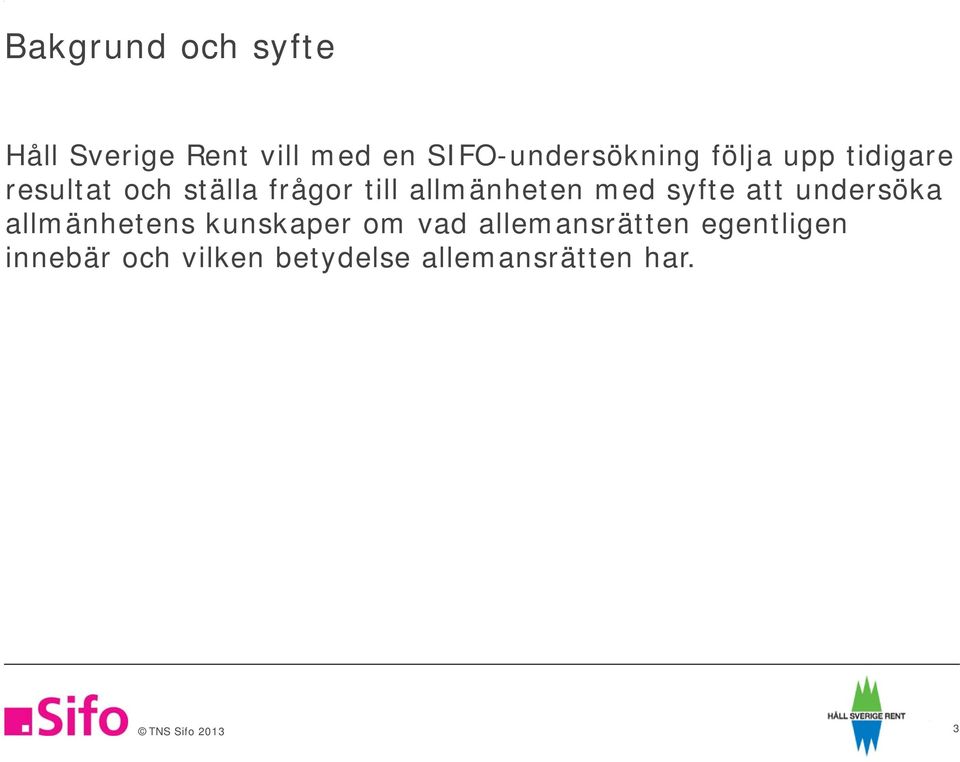 till allmänheten med syfte att undersöka allmänhetens kunskaper