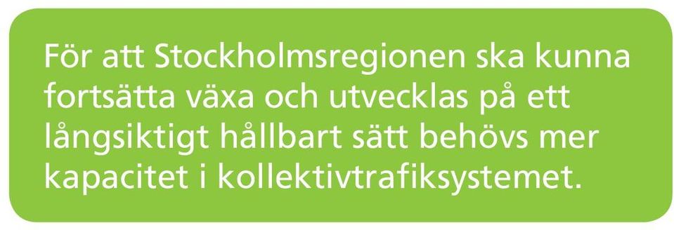 långsiktigt hållbart sätt behövs mer