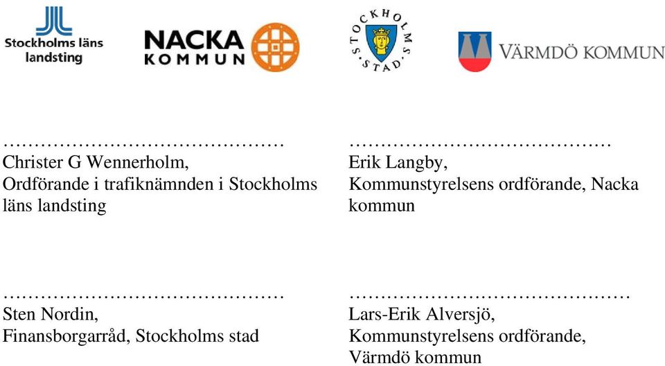 ordförande, Nacka kommun Sten Nordin, Finansborgarråd,