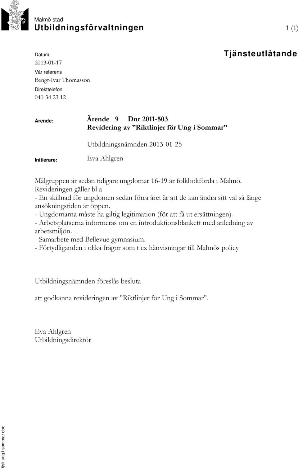 Revideringen gäller bl a - En skillnad för ungdomen sedan förra året är att de kan ändra sitt val så länge ansökningstiden är öppen.