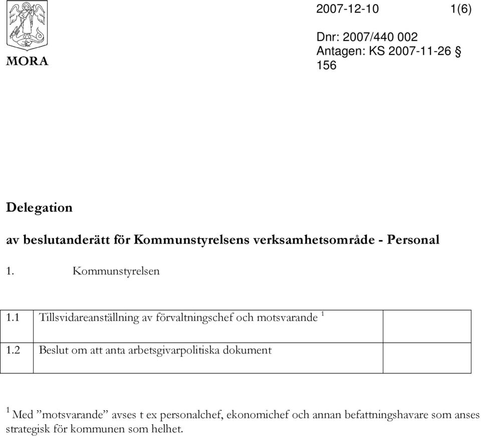 1 Tillsvidareanställning av förvaltningschef och motsvarande 1 1.