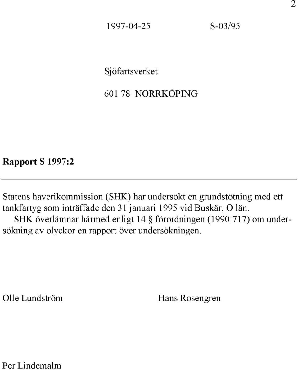 den 31 januari 1995 vid Buskär, O län.