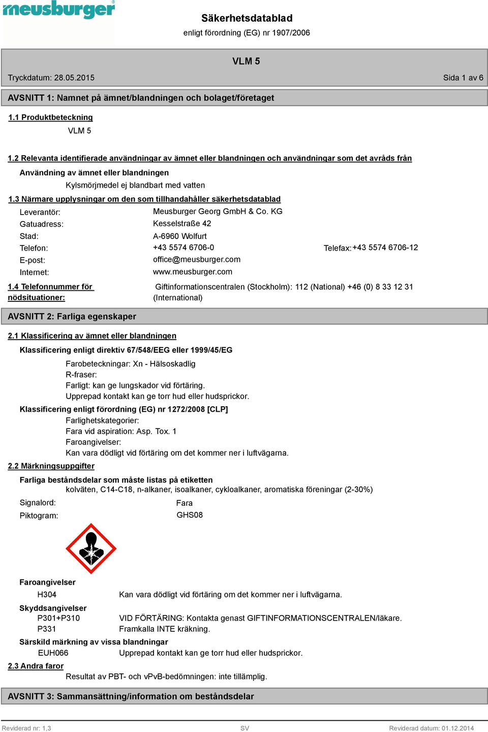 3 Närmare upplysningar om den som tillhandahåller säkerhetsdatablad Leverantör: Gatuadress: Meusburger Georg GmbH & Co.