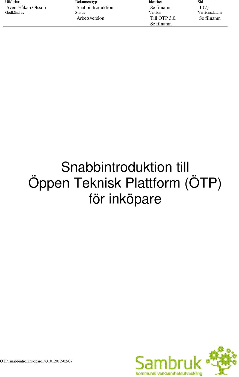 Se filnamn Sid 1 (7) Versionsdatum Se filnamn Snabbintroduktion till