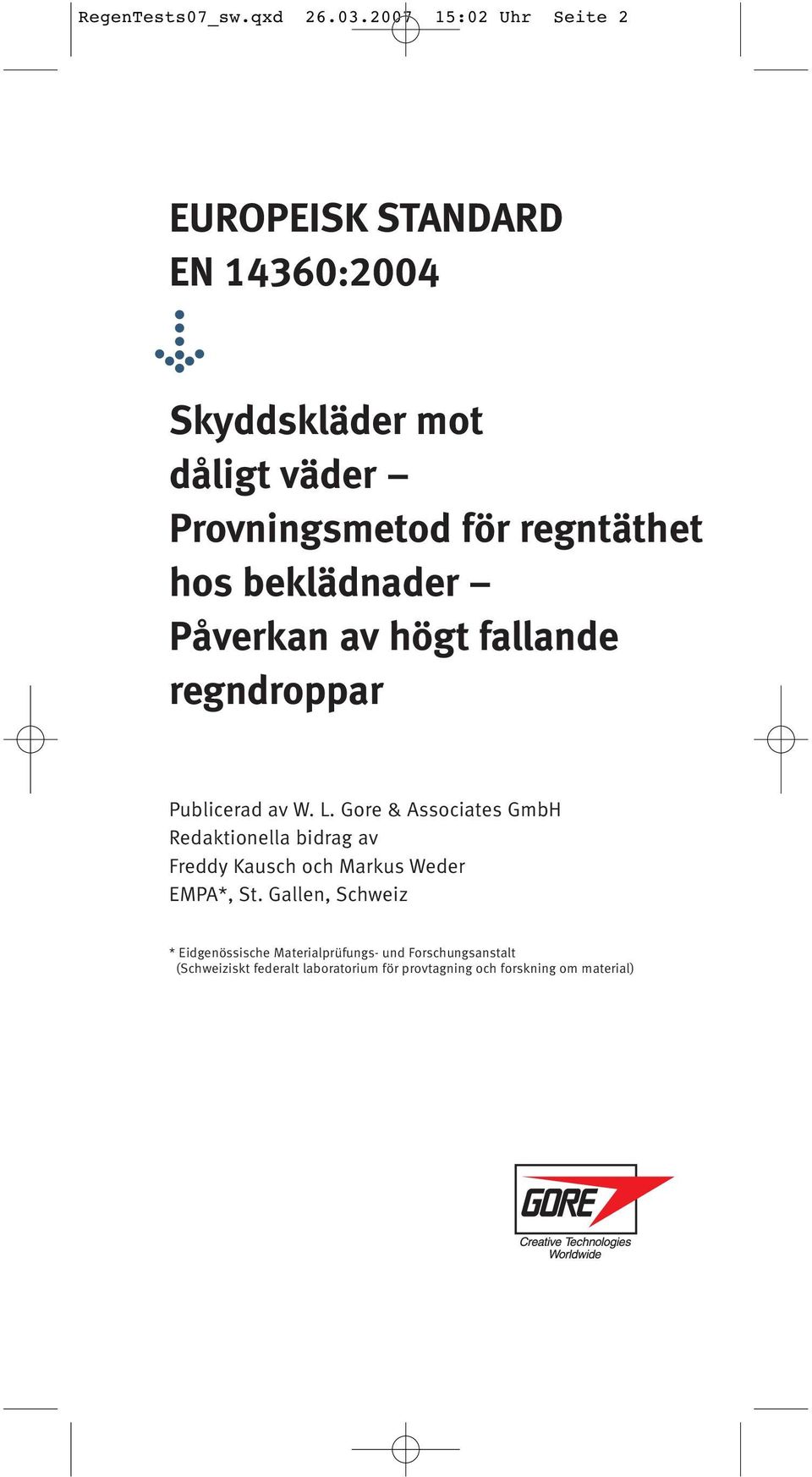 regntäthet hos beklädnader Påverkan av högt fallande regndroppar Publicerad av W. L.