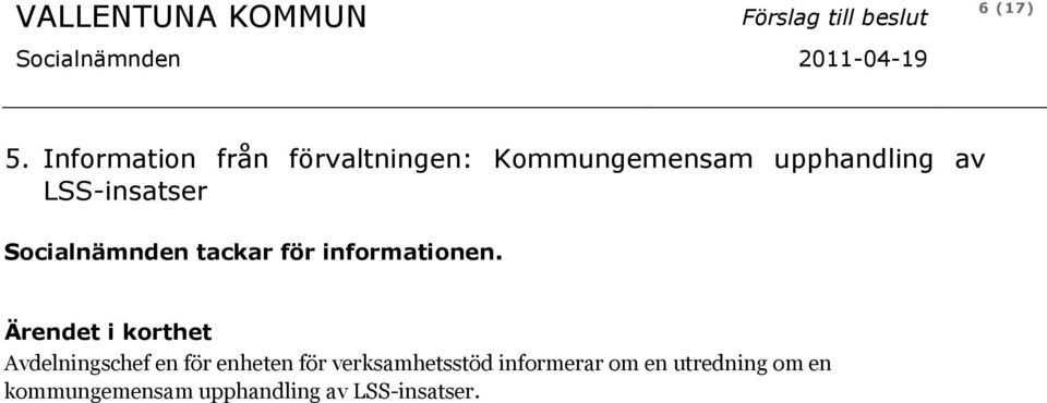 Socialnämnden tackar för informationen.