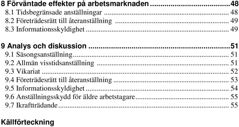 1 Säsongsanställning... 51 9.2 Allmän visstidsanställning... 51 9.3 Vikariat... 52 9.