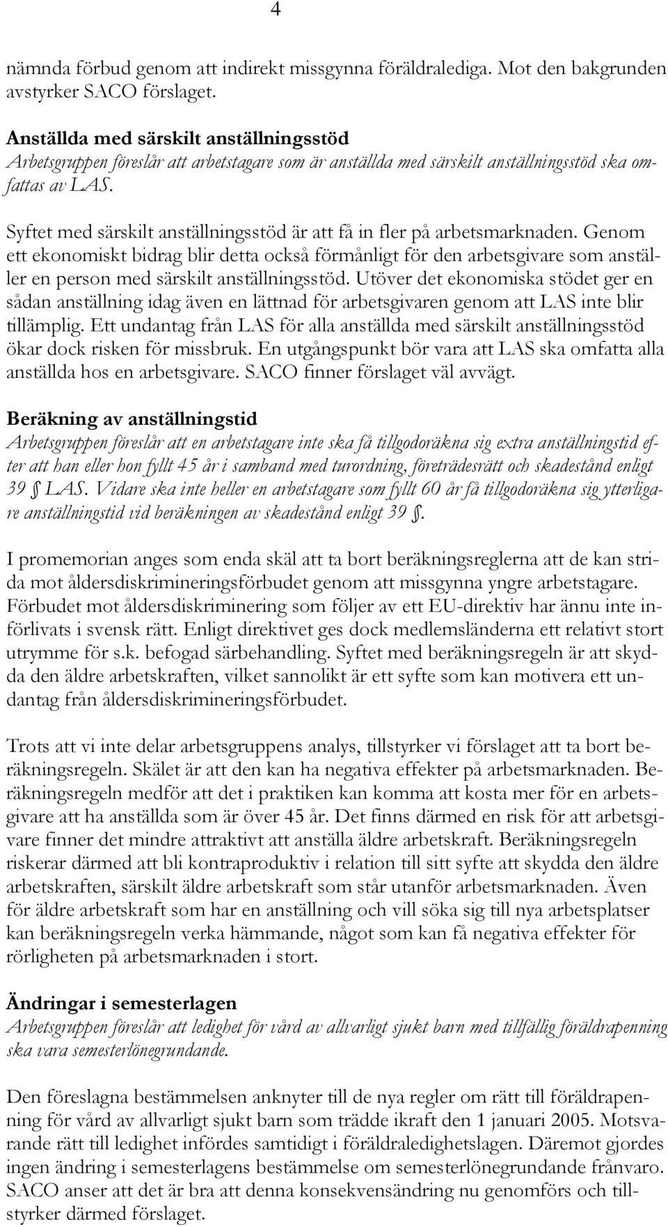 Syftet med särskilt anställningsstöd är att få in fler på arbetsmarknaden.