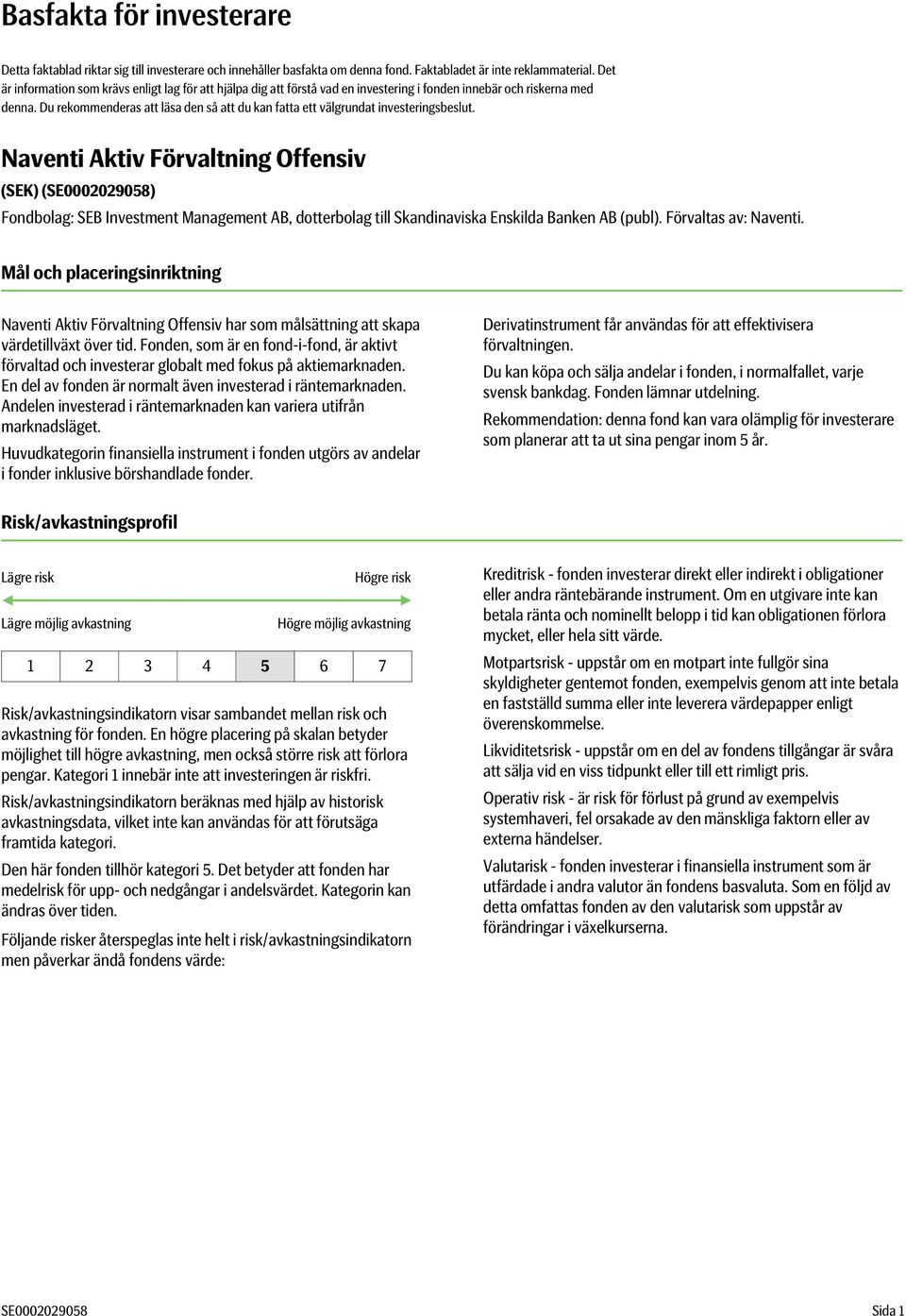 Du rekommenderas att läsa den så att du kan fatta ett välgrundat investeringsbeslut.