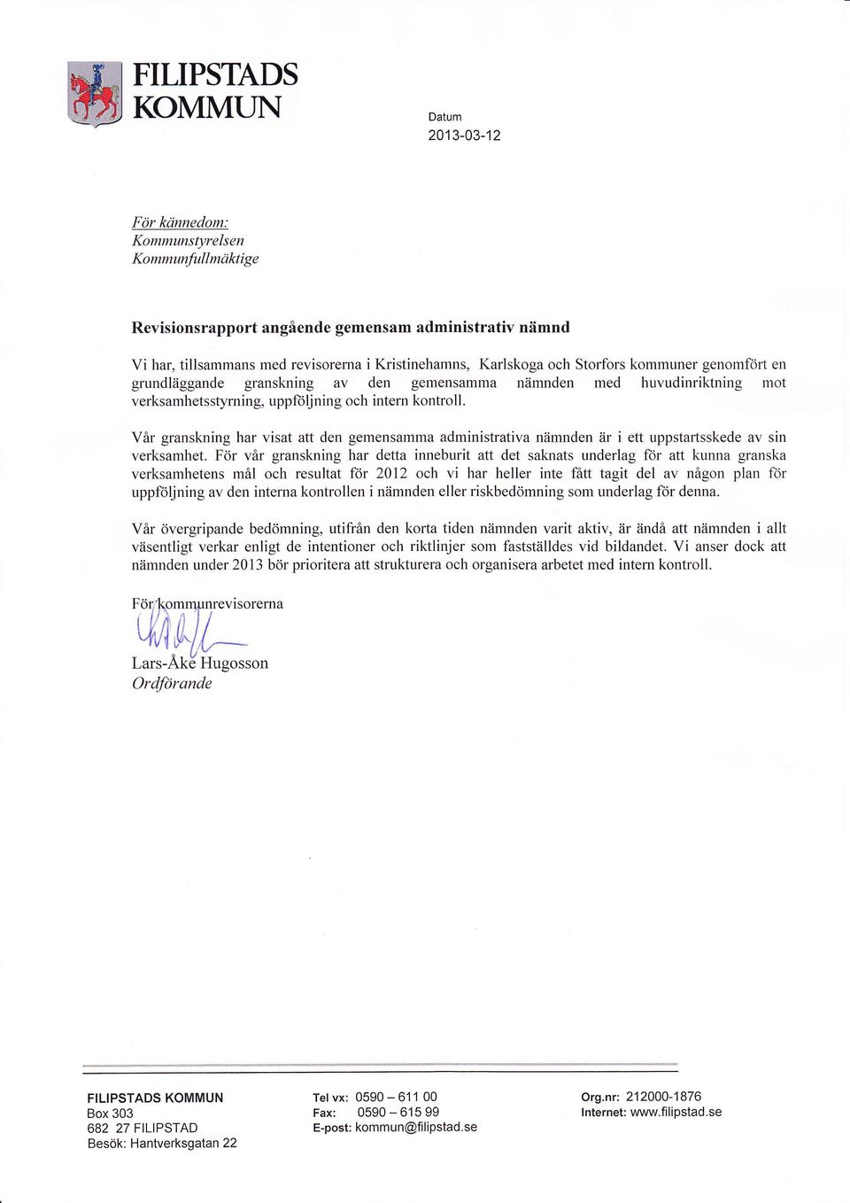 Vår grnskning hr vist tt den gemensmm dministrtiv nämnden är i ett uppstrtsskede v sin verksmhet.