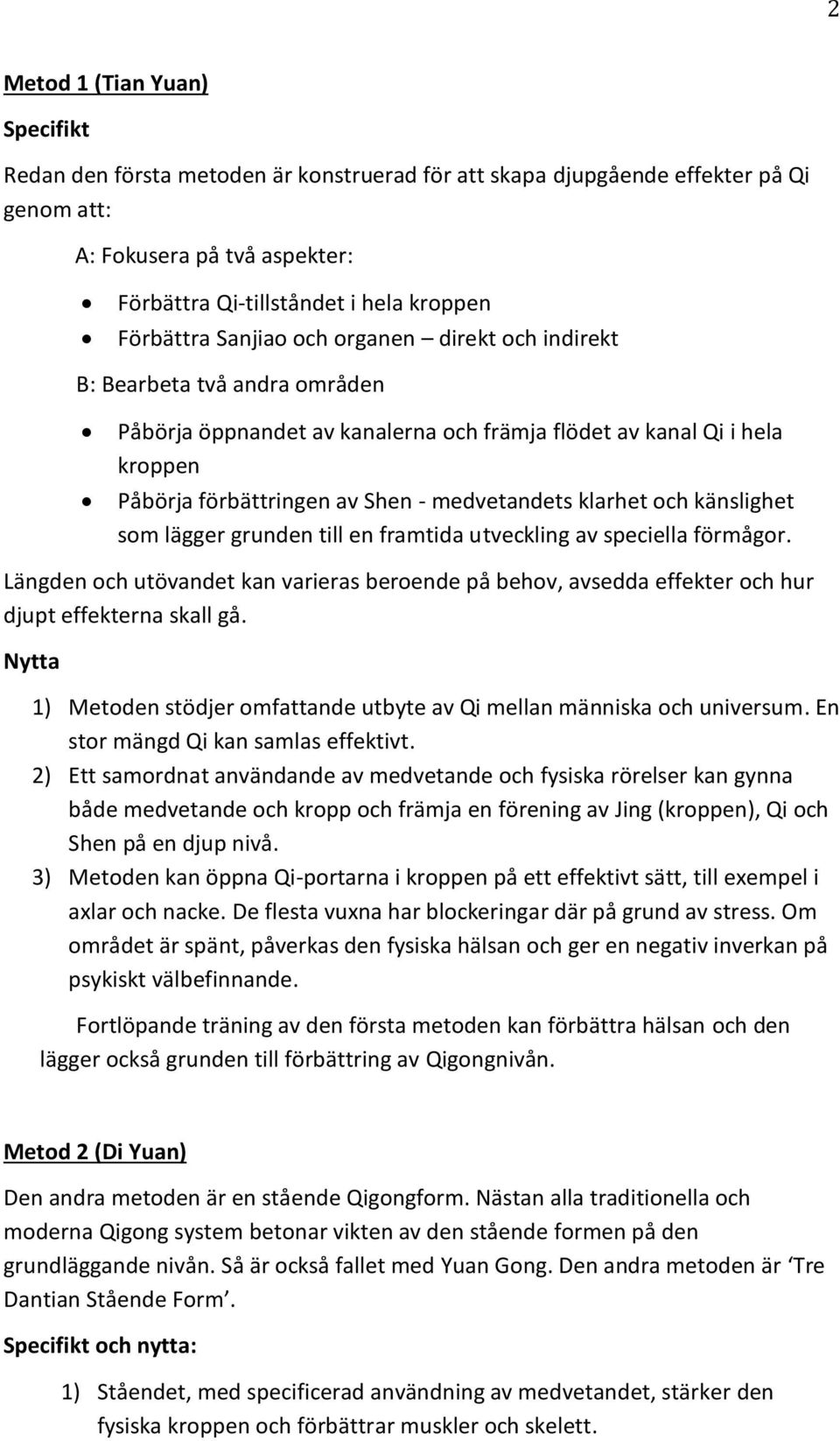 medvetandets klarhet och känslighet som lägger grunden till en framtida utveckling av speciella förmågor.