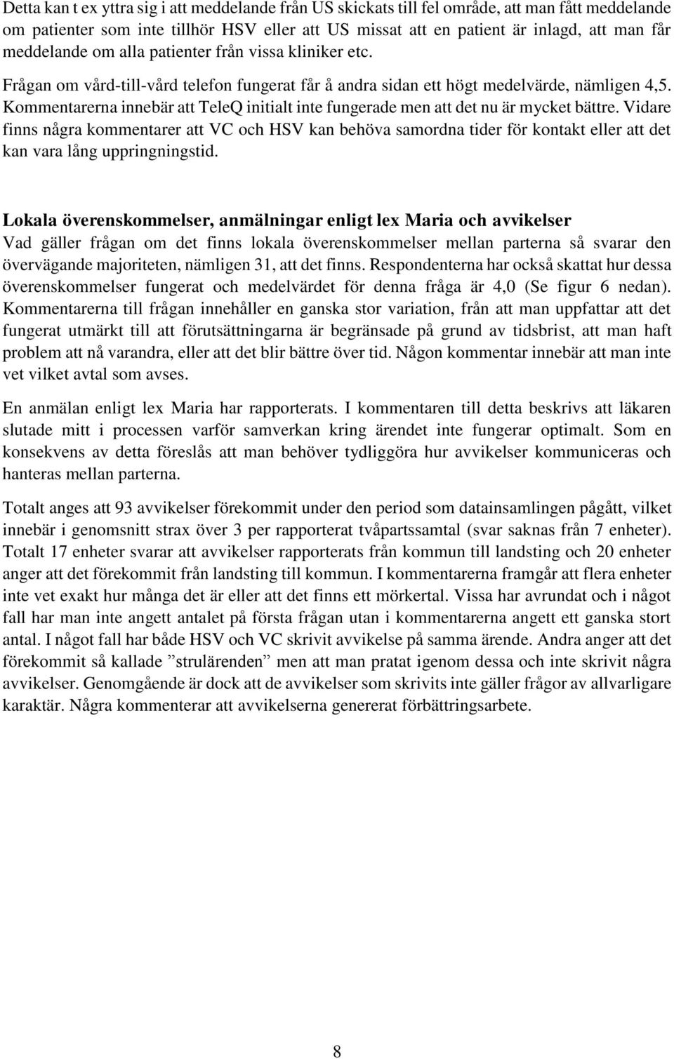 na innebär att TeleQ initialt inte fungerade men att det nu är mycket bättre.