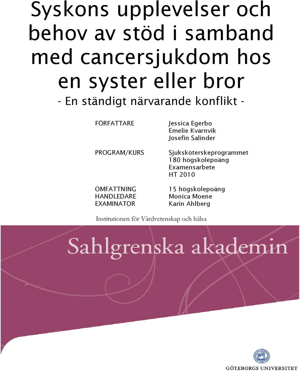 Egerbo Emelie Kvarnvik Josefin Salinder Sjuksköterskeprogrammet 180 högskolepoäng Examensarbete