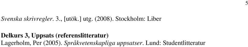 Stockholm: Liber Delkurs 3, Uppsats