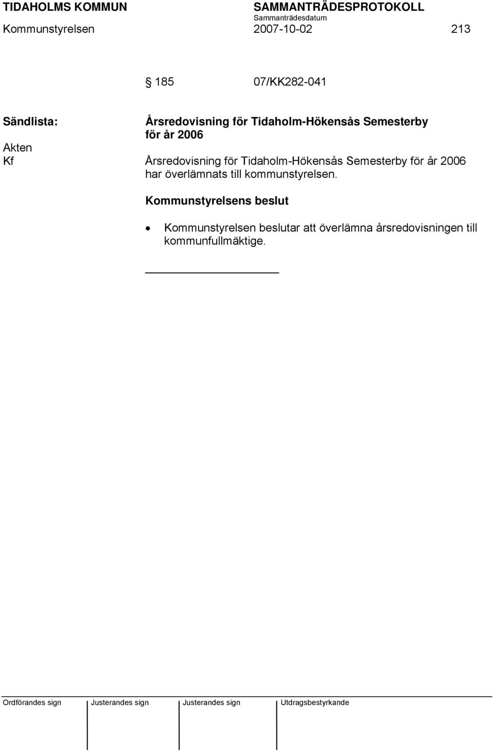 Tidaholm-Hökensås Semesterby för år 2006 har överlämnats till