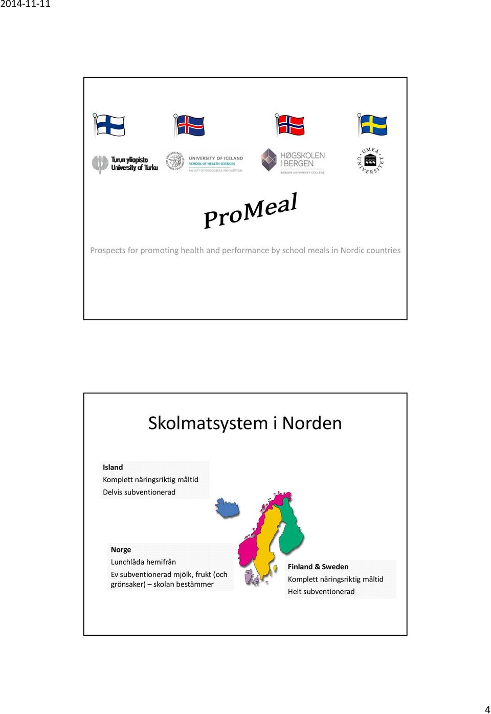 subventionerad Norge Lunchlåda hemifrån Ev subventionerad mjölk, frukt (och