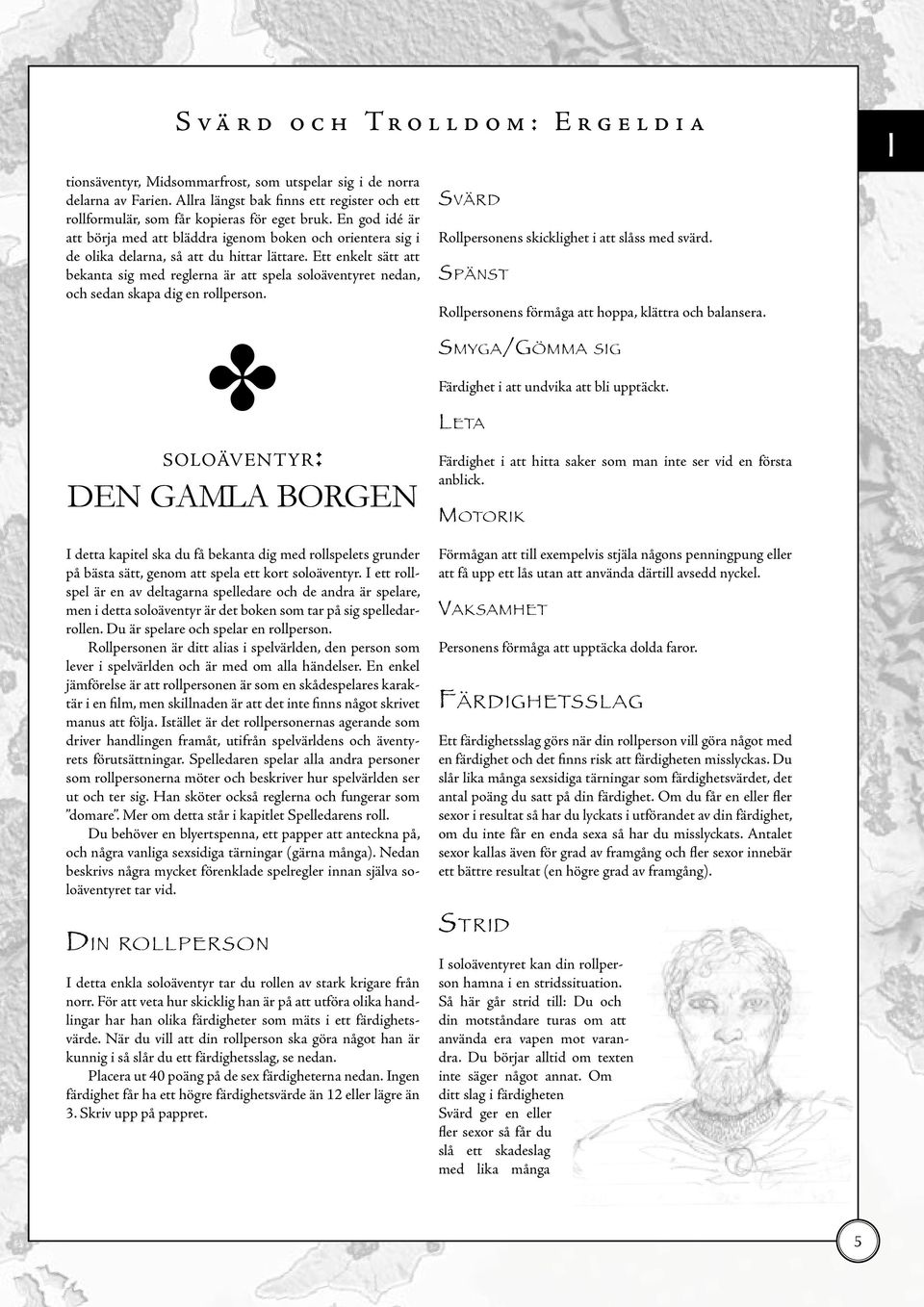 En god idé är att börja med att bläddra igenom boken och orientera sig i de olika delarna, så att du hittar lättare.
