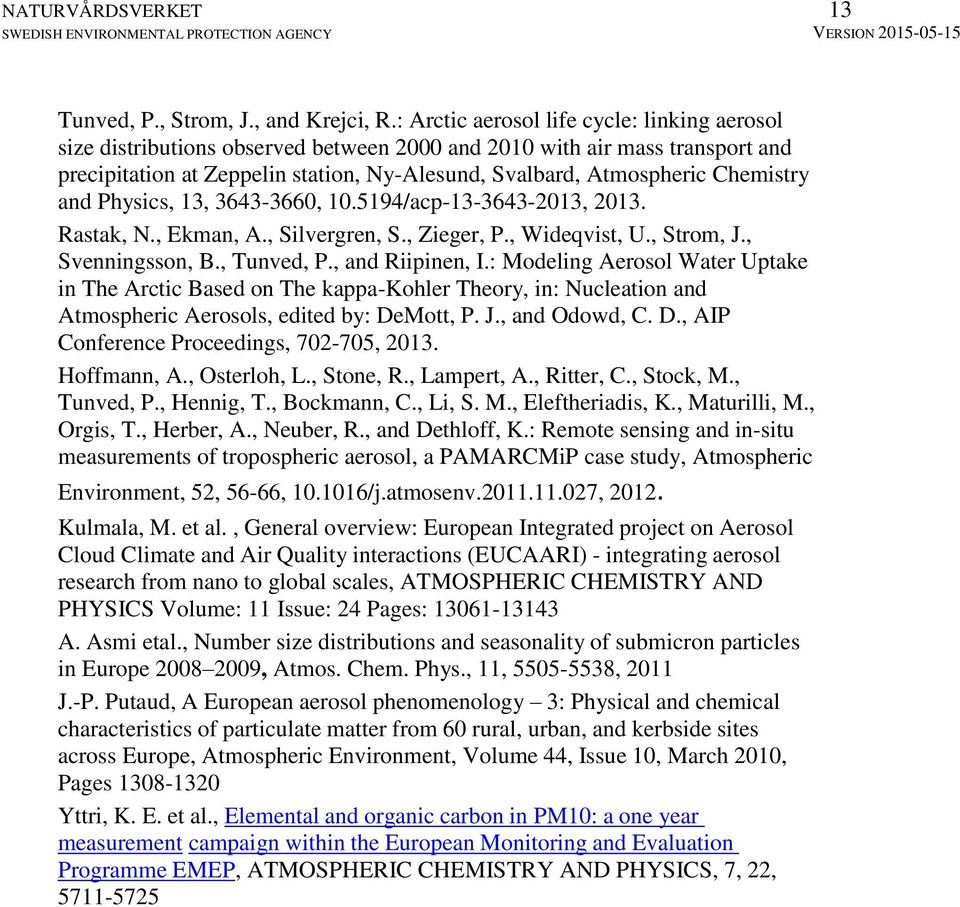 Chemistry and Physics, 13, 3643-3660, 10.5194/acp-13-3643-2013, 2013. Rastak, N., Ekman, A., Silvergren, S., Zieger, P., Wideqvist, U., Strom, J., Svenningsson, B., Tunved, P., and Riipinen, I.