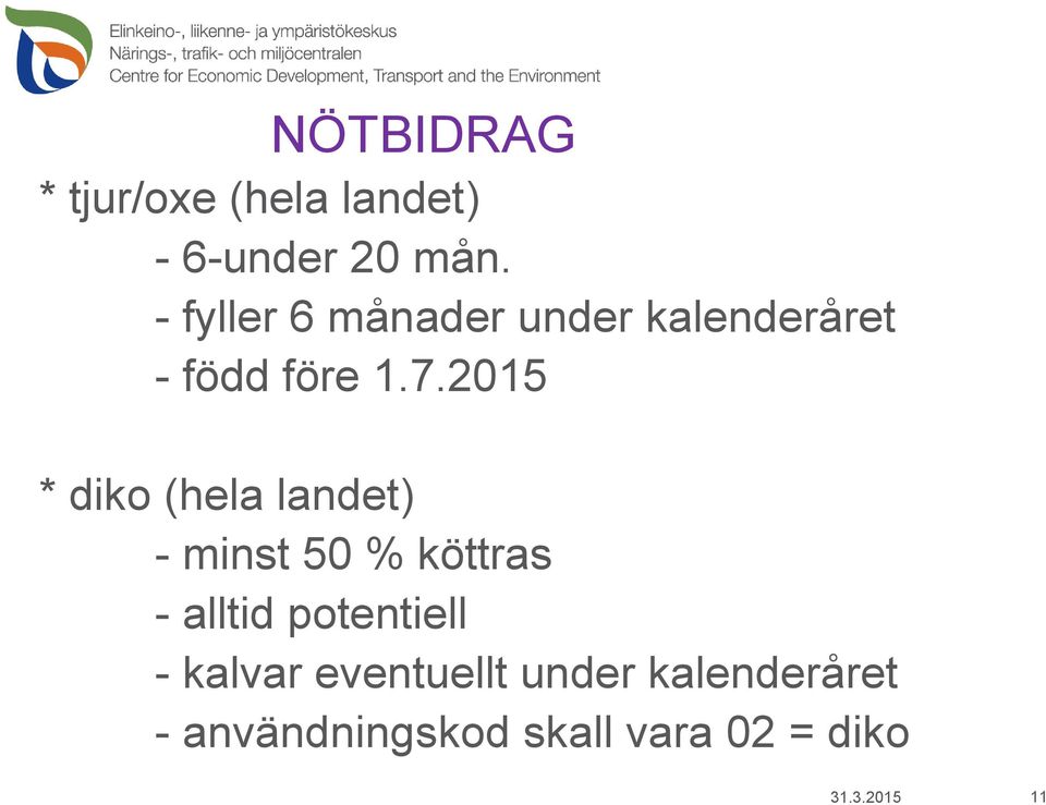 2015 * diko (hela landet) - minst 50 % köttras - alltid