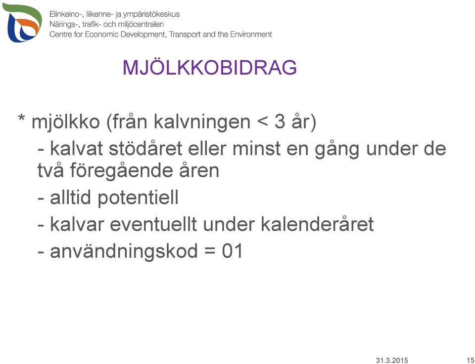 föregående åren - alltid potentiell - kalvar
