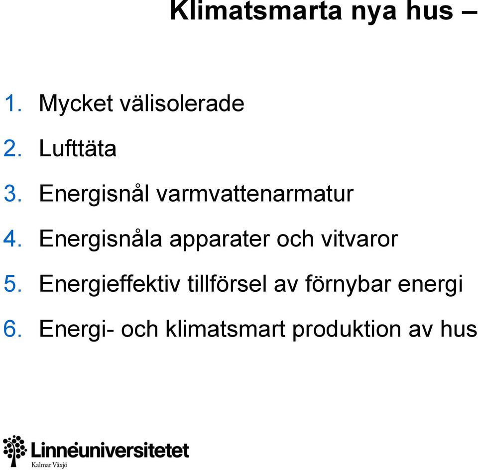 Energisnåla apparater och vitvaror 5.