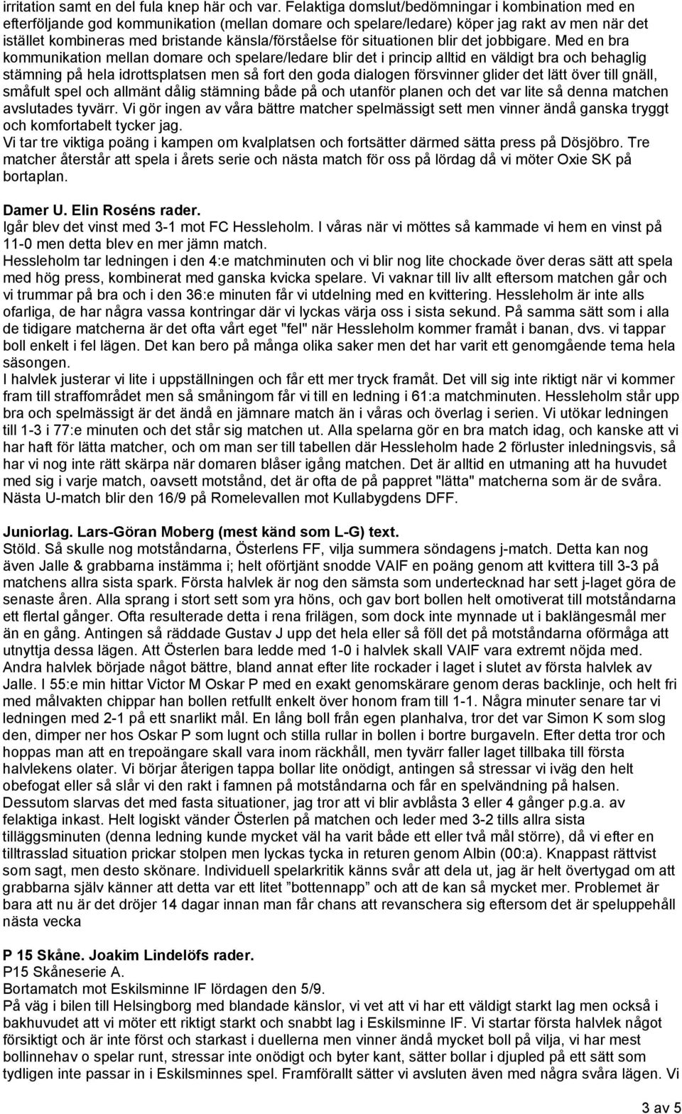 för situationen blir det jobbigare.