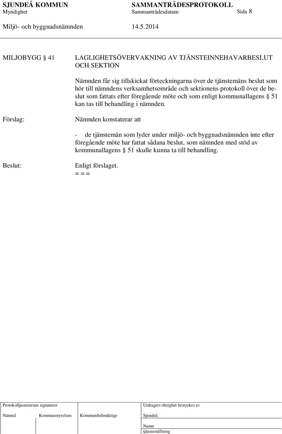 kommunallagens 51 kan tas till behandling i nämnden.