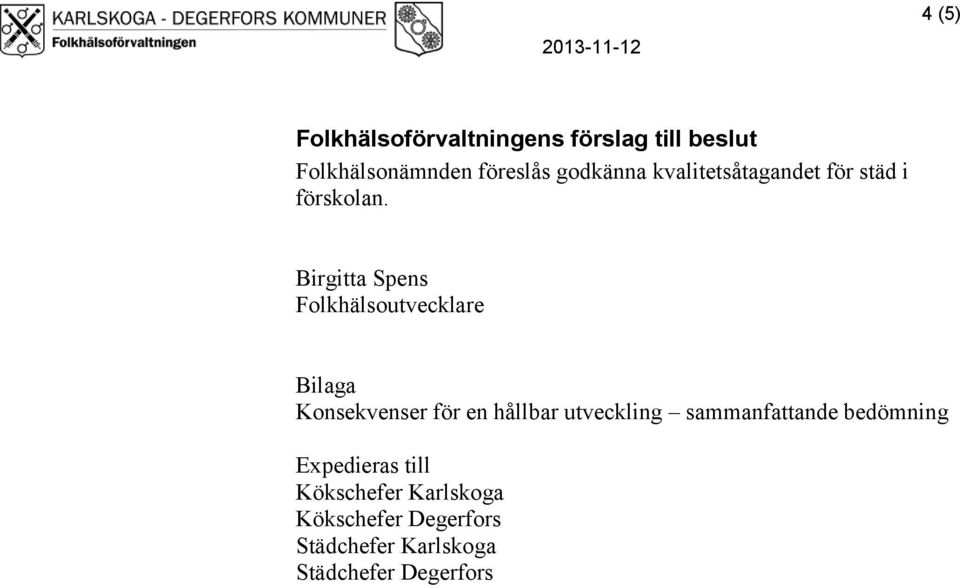Birgitta Spens Folkhälsoutvecklare Bilaga Konsekvenser för en hållbar utveckling