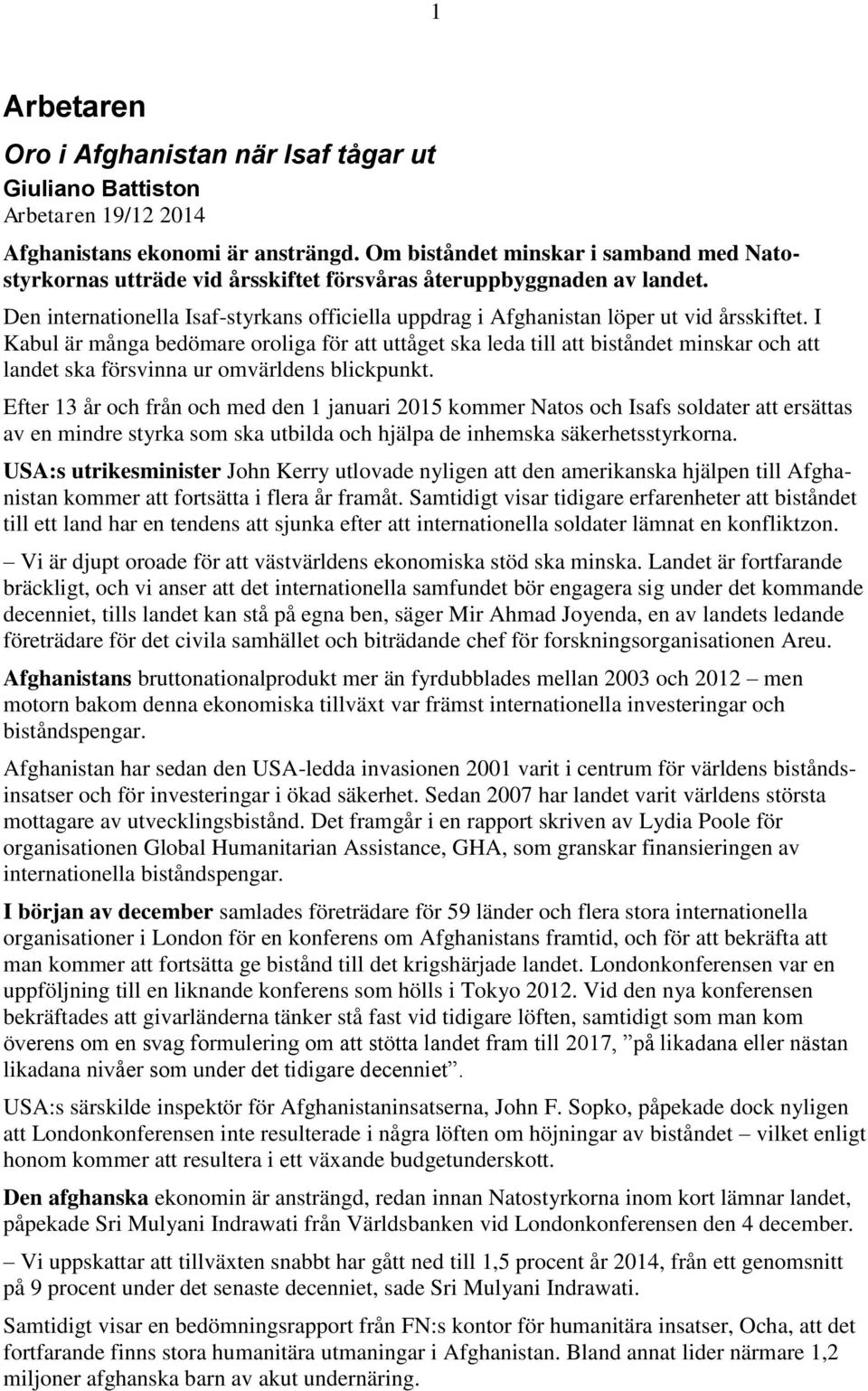 Den internationella Isaf-styrkans officiella uppdrag i Afghanistan löper ut vid årsskiftet.