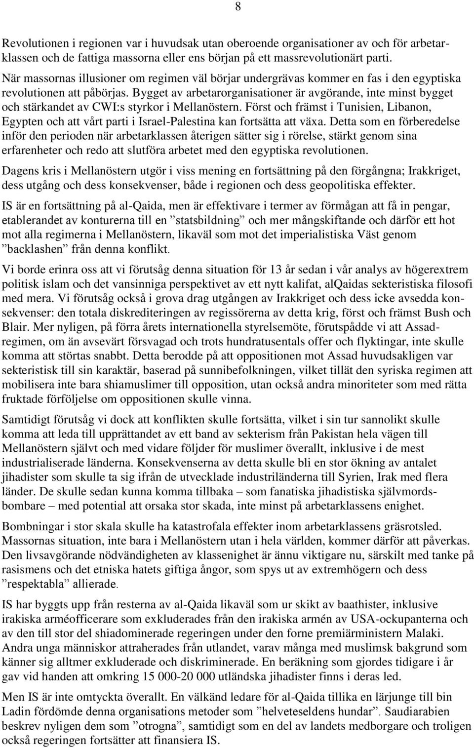 Bygget av arbetarorganisationer är avgörande, inte minst bygget och stärkandet av CWI:s styrkor i Mellanöstern.