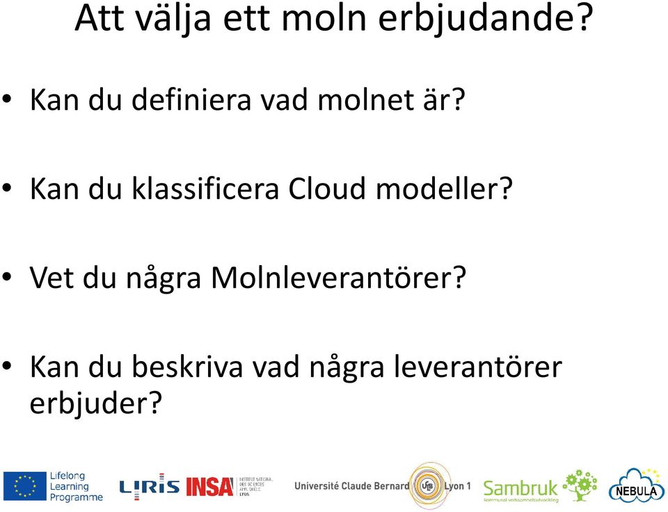 Kan du klassificera Cloud modeller?
