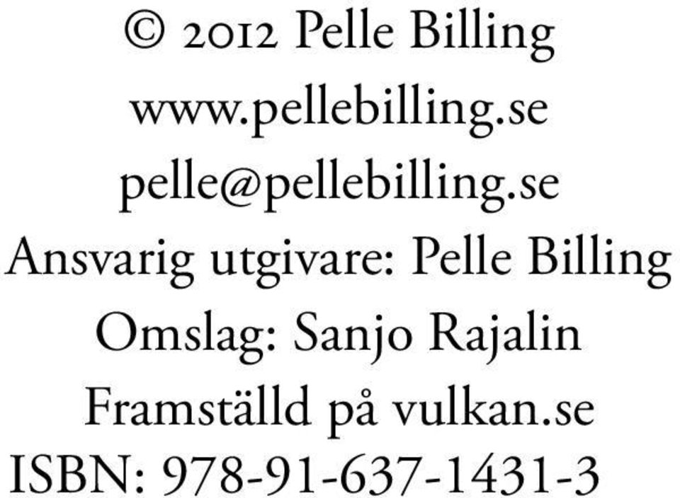 se Ansvarig utgivare: Pelle Billing