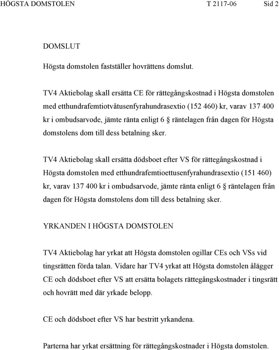 från dagen för Högsta domstolens dom till dess betalning sker.