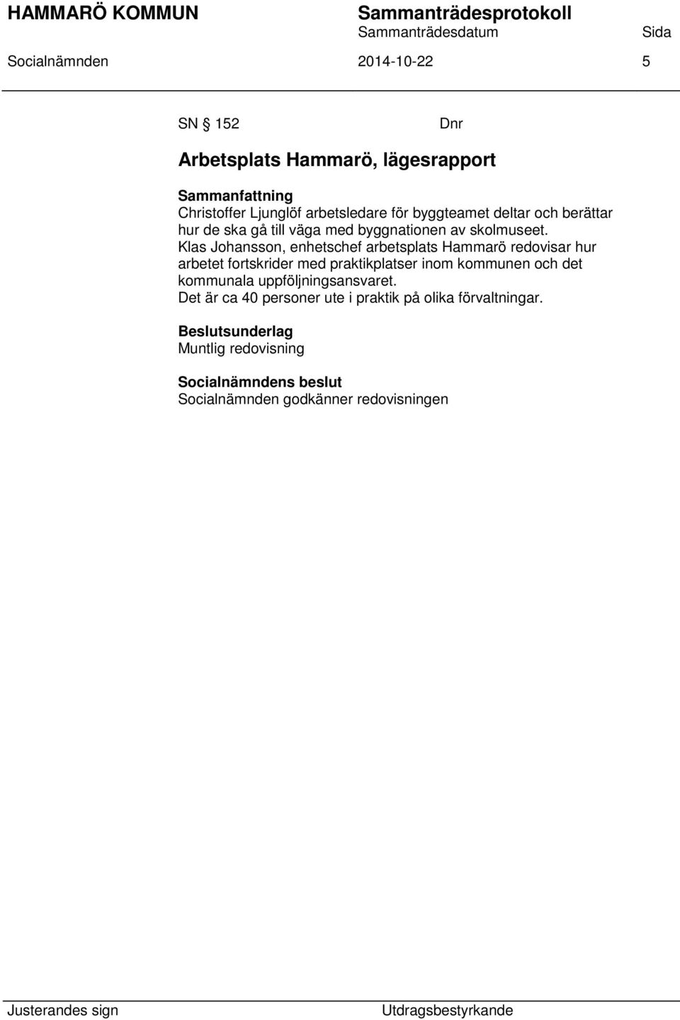 Klas Johansson, enhetschef arbetsplats Hammarö redovisar hur arbetet fortskrider med praktikplatser inom kommunen