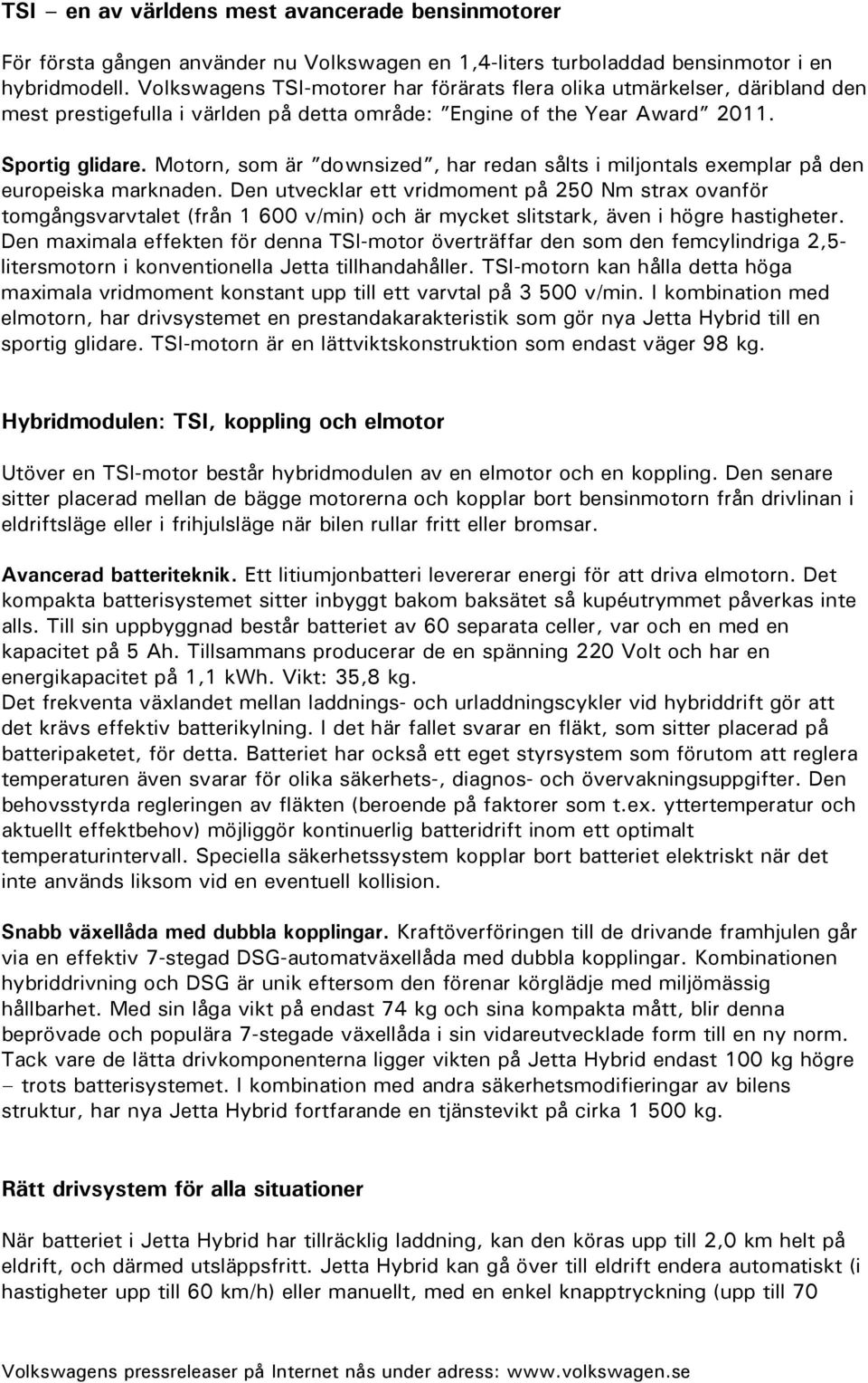 Motorn, som är downsized, har redan sålts i miljontals exemplar på den europeiska marknaden.