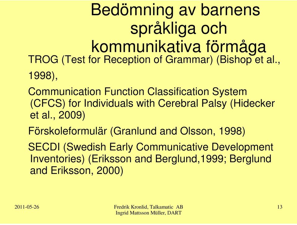 , 1998), Communication Function Classification System (CFCS) for Individuals with Cerebral Palsy