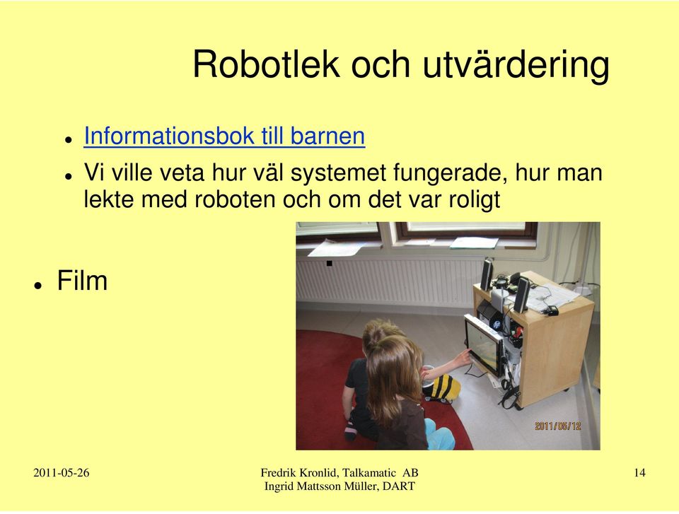 veta hur väl systemet fungerade, hur