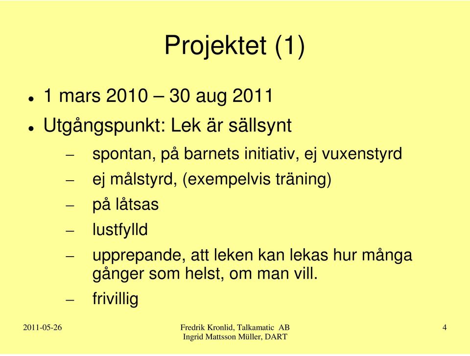 målstyrd, (exempelvis träning) på låtsas lustfylld upprepande,