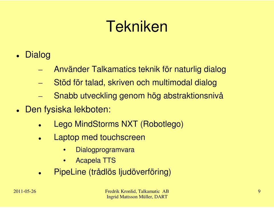 abstraktionsnivå Den fysiska lekboten: Lego MindStorms NXT (Robotlego)