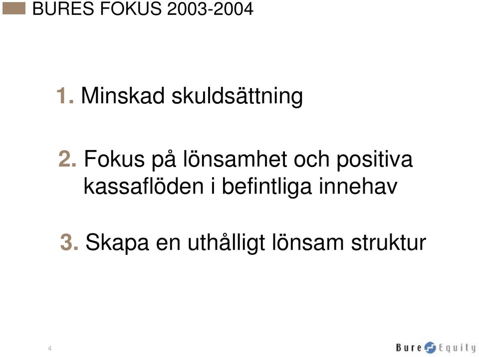 Fokus på lönsamhet och positiva