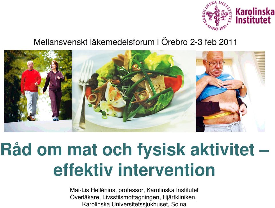 Hellénius, professor, Karolinska Institutet Överläkare,