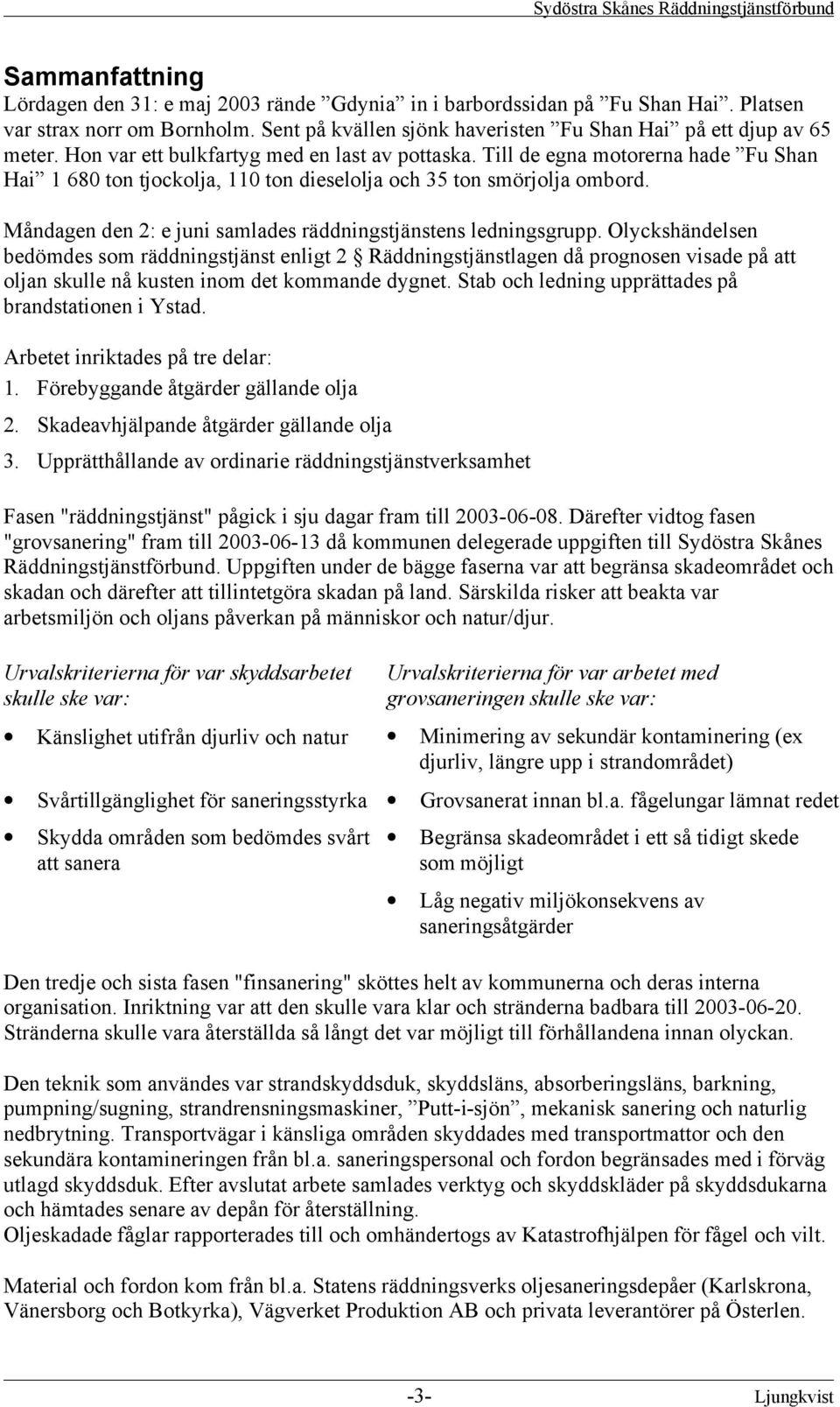 Måndagen den 2: e juni samlades räddningstjänstens ledningsgrupp.