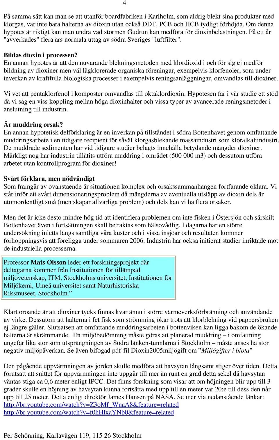 Bildas dioxin i processen?