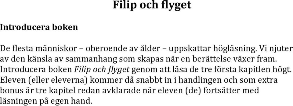 Introducera boken Filip och flyget genom att läsa de tre första kapitlen högt.