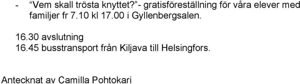 7.10 kl 17.00 i Gyllenbergsalen. 16.30 avslutning 16.