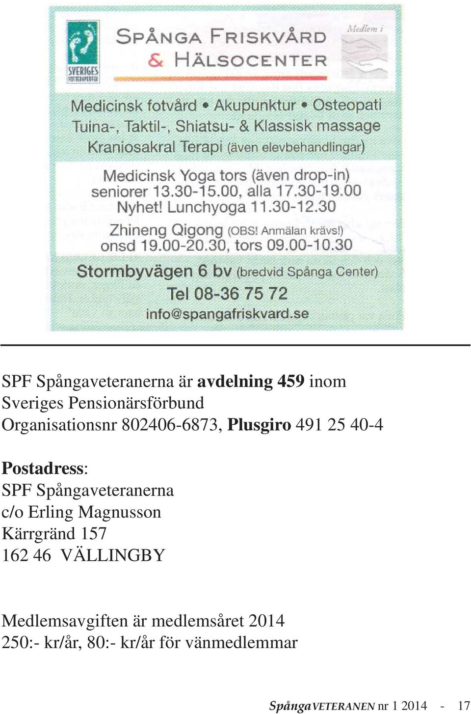 Spångaveteranerna c/o Erling Magnusson Kärrgränd 157 162 46 VÄLLINGBY